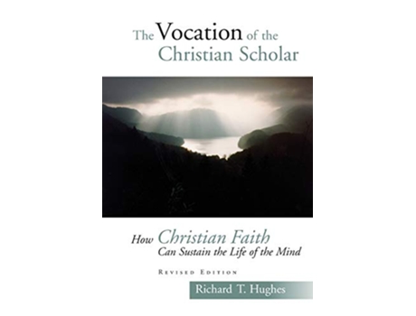 Livro The Vocation of the Christian Scholar How Christian Faith Can Sustain the Life of the Mind de Richard T Hughes (Inglês)