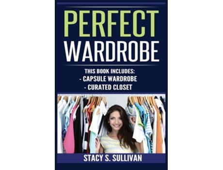 Livro Perfect Wardrobe Capsule Wardrobe, Curated Closet Capsule Wardrobe, Curated Closet De Stacy S Sullivan (inglês)