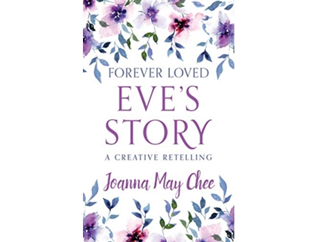 Livro Forever Loved Eves Story A Creative Retelling de Joanna May Chee (Inglês)