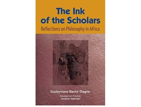 Livro The Ink of the Scholars Reflections on Philosophy in Africa de Souleymane Bachir Diagne (Inglês)