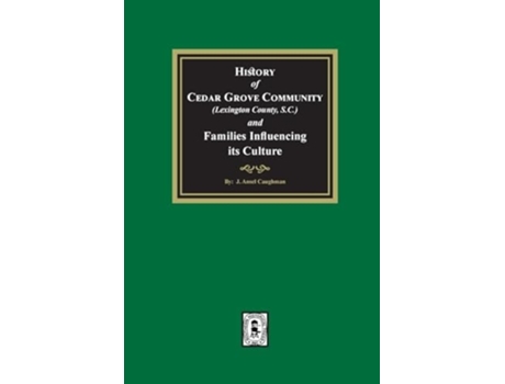 Livro History of Cedar Grove Community and Families Influencing its Culture de J Ansel Caughman (Inglês)