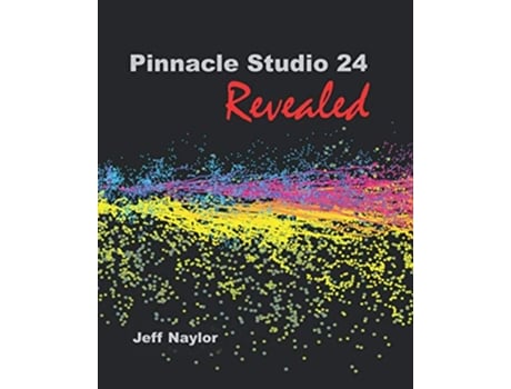Livro Pinnacle Studio 24 Revealed de Jeff Naylor (Inglês)