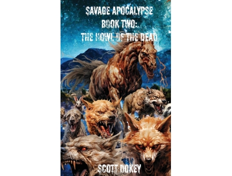 Livro Savage Apocalypse Book Two The Howl Of The Dead de Dokey (Inglês)