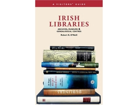 Livro Irish Libraries, Archives, Museums and Genealogical Centres de Robert K O'Neill (Inglês)
