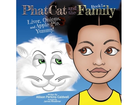 Livro Phat Cat And The Family - Liver, Onions, And Apple Pie. Yummy! De Allison Perkins-caldwell (inglês)