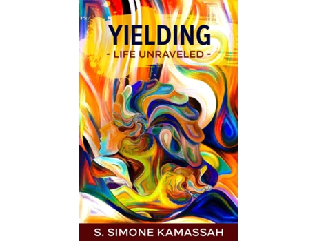 Livro Yielding Life Unraveled De S Simone Kamassah (inglês)