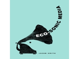 Livro Eco-Sonic Media de Jacob Smith (Inglês)