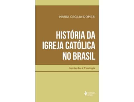 Livro Historia Da Igreja Catolica No Brasil - Vozes De Diversos (português Do Brasil)