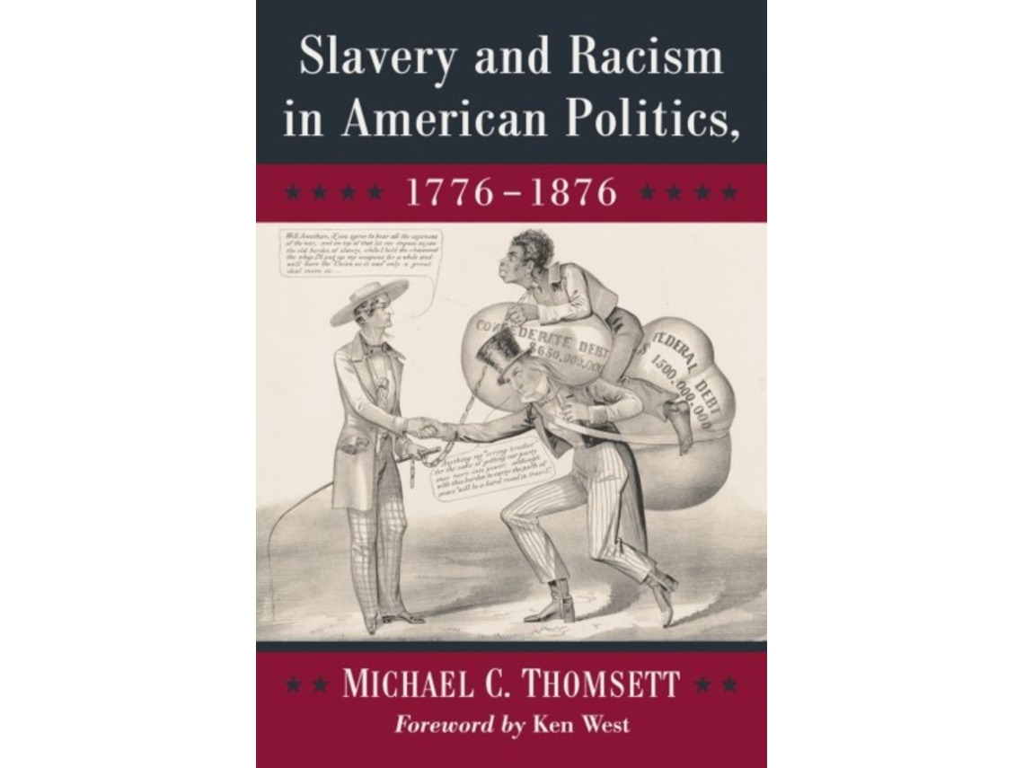 Livro Slavery and Racism in American Politics, 1776-1876 de Michael C Thomsett (Inglês)