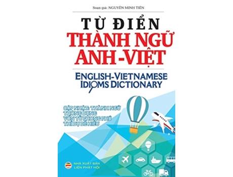 Livro T? di?n Thành ng? Anh Vi?t English Vietnamese Idioms Dictionary de Nguy?n Minh Ti?n (Inglês - Capa Dura)