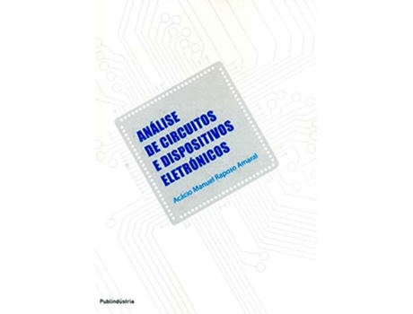 Livro Analise De Circuitos E Dispositivos Eletronicos Da Editorial Publindustria De Acácio Manuel Raposo Amaral (português)