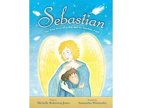 Livro Sebastian The True Story of A Boy and His Angel de Michelle RobertonJones (Inglês)