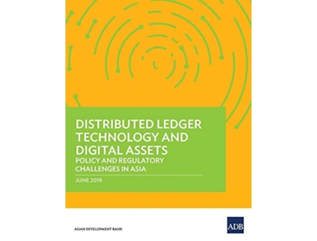 Livro Distributed Ledger Technology And Digital Assets Policy And Regulatory Challenges In Asia De Asian Development Bank (inglês)