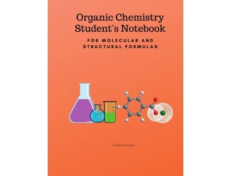 Livro Organic Chemistry Student's Notebook-For Molecular And Structural Formulas Christine Dunne (Inglês)