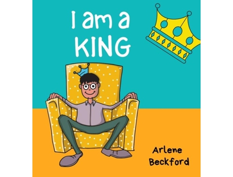 Livro I Am A King De Arlene Beckford (inglês)