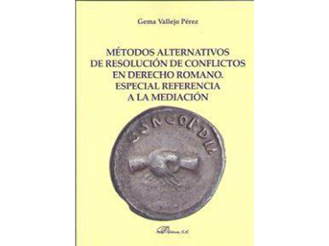 Livro Métodos Alternativos De Resolución De Conflictos En Derecho Romano. Especial Referencia A La Mediación. de Gema Vallejo Perez (Espanhol)