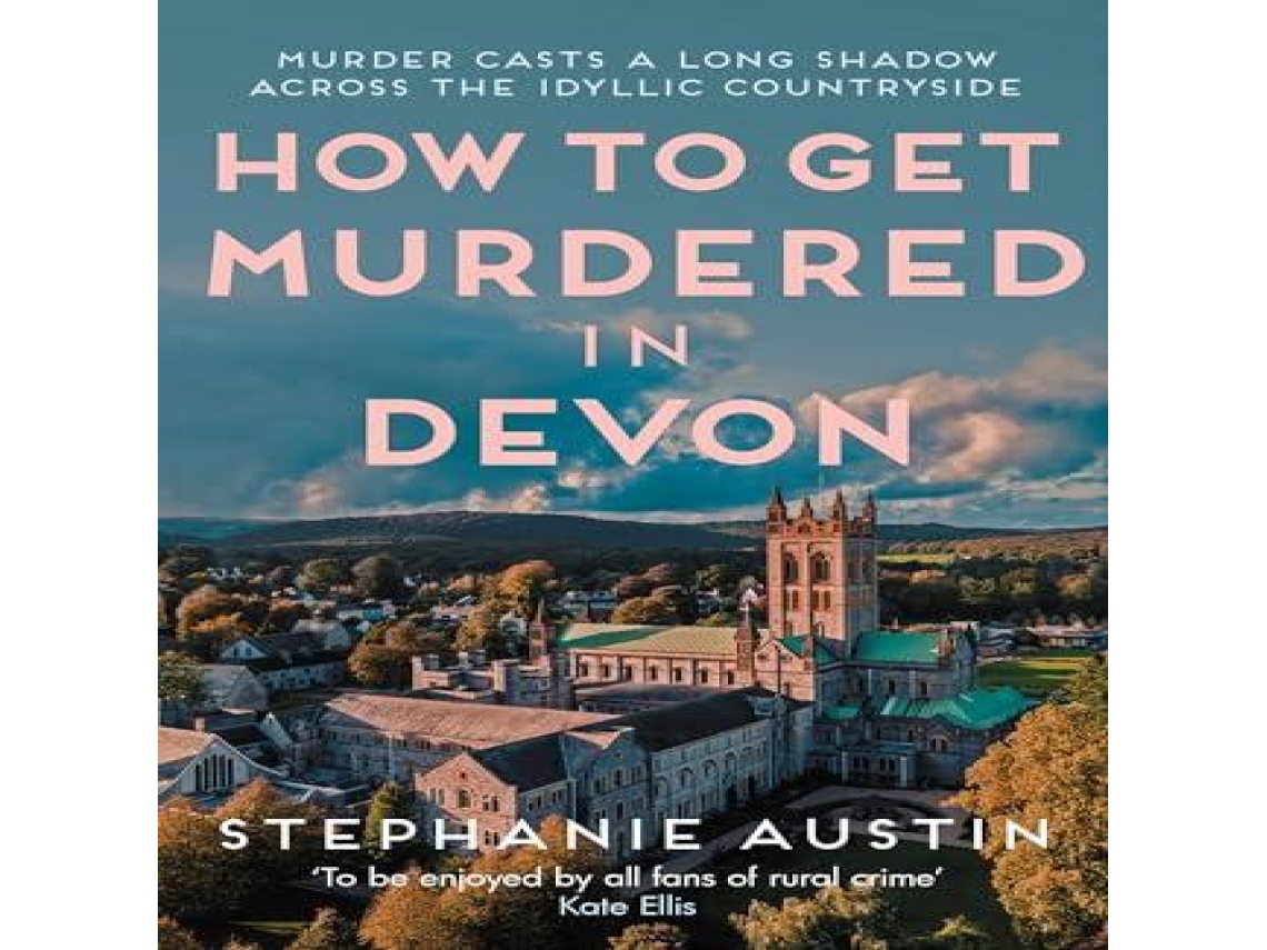 Livro How to Get Murdered in Devon The page-turning cosy crime series de Stephanie Austin (Inglês)