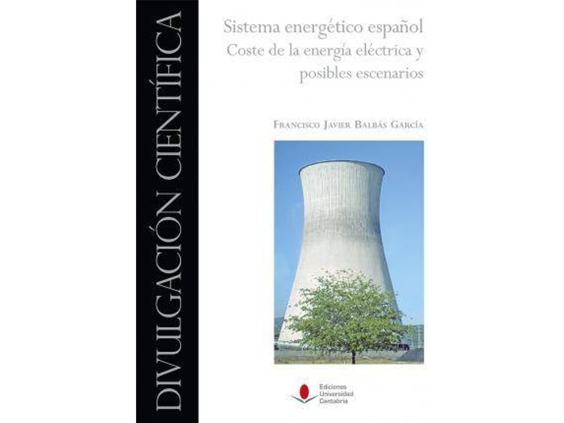 Livro Sistema Energético Español Coste De La Energía Eléctrica Y Posibles Escenarios de Francisco Javier Balbás García (Espanhol - Capa Dura)
