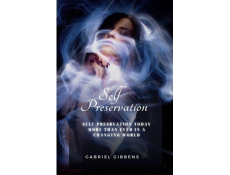 Livro Self Preservation Self Preservation Today More Than Ever in a Changing World de Gabriel Gibbens (Inglês)