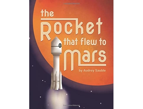 Livro The Rocket that Flew to Mars de Audrey Sauble (Inglês)
