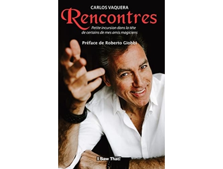 Livro Rencontres Petite incursion dans la tête de certains de mes amis magiciens French Edition de Carlos Vaquera (Francês)