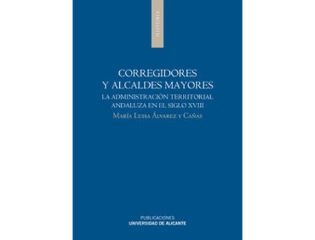 Livro Corregidores Y Alcaldes Mayores de María Luisa Alvarez Cañas (Espanhol)