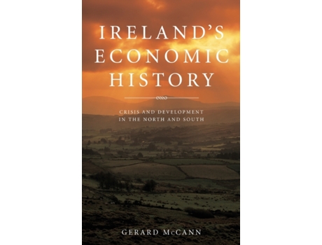 Livro Ireland's Economic History: Crisis and Development in the North and South Gerard McCann (Inglês)