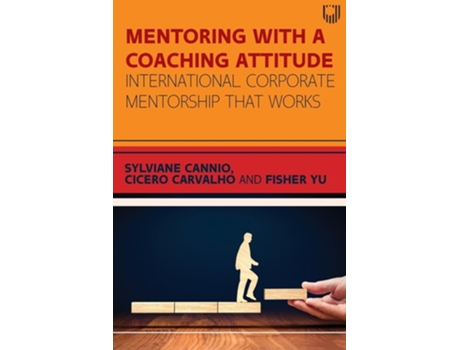 Livro Mentoring With A Coaching Attitude International Corporate Mentorship That Works De Sylviane Cannio, Cicero Carvalho Et Al. (inglês)