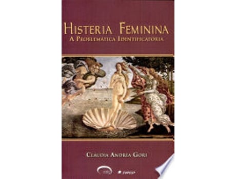 Livro HISTERIA FEMININA - A PROBLEMATICA IDENTIFICATORIA de GORI, CLAUDIA ANDREA (Português do Brasil)