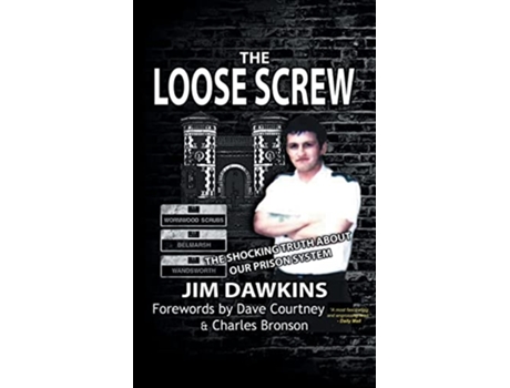 Livro The Loose Screw The Shocking Truth About Our Prison System de Jim Dawkins (Inglês)