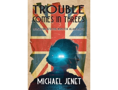 Livro Trouble Comes In Threes Introducing Detective Inspector Jillian Scotte de Michael R Jenet (Inglês - Capa Dura)