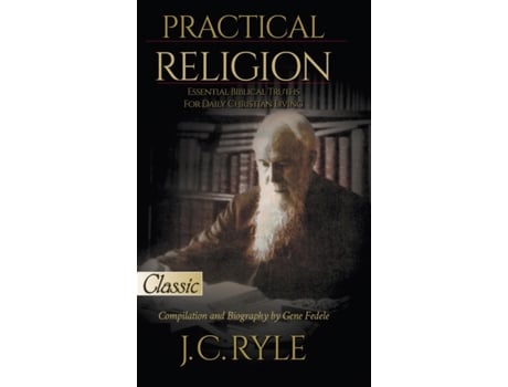 Livro Practical Religion: Essential Biblical Truths for Daily Christian Living (Pure Gold Classics) J.C. Ryle (Inglês)