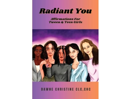 Livro RADIANT YOU Affirmations for Tween amp Teen Girls Affirmations for Tweens and Teen Girls de Dawne Christine (Inglês)