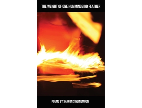 Livro The Weight of One Hummingbird Feather de Sharon Singingmoon (Inglês)