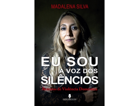 Livro Eu Sou a Voz dos Silêncios - Retratos de violência doméstica .
