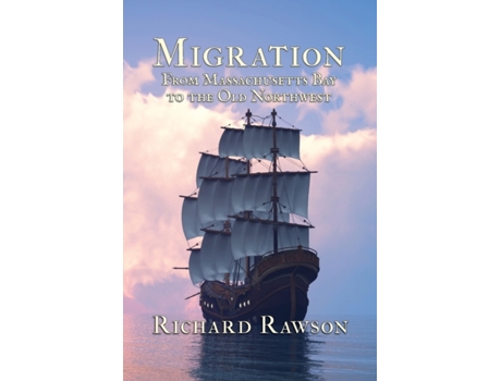 Livro Migration: From Massachusetts Bay to the Old Northwest Richard Rawson (Inglês)