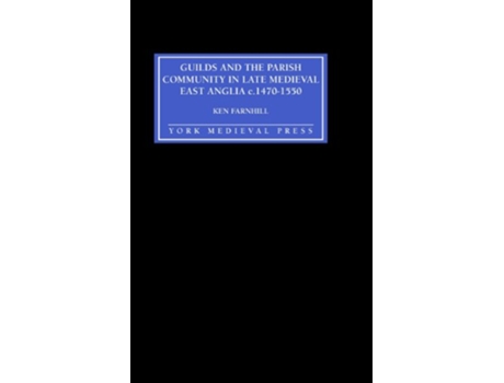 Livro Guilds and the Parish Community in Late Medieval East Anglia c 14701550 de Ken Farnhill (Inglês)