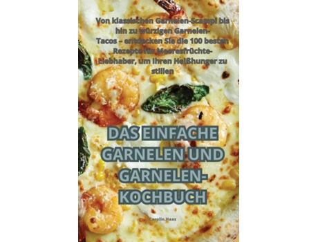 Livro DAS EINFACHE GARNELEN UND GARNELEN-KOCHBUCH de Carolin Haas (Inglês)