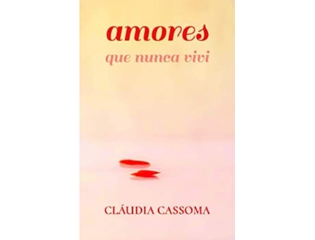 Livro Amores que nunca vivi Portuguese Edition de Cláudia Cassoma (Português)