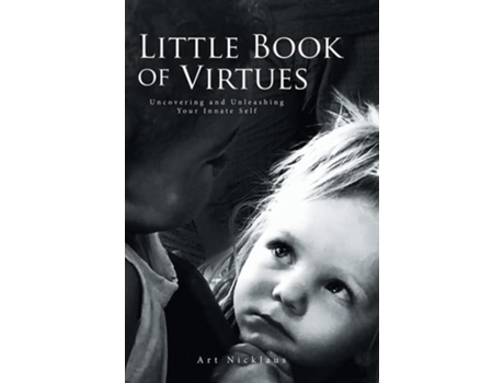 Livro Little Book Of Virtues Uncovering And Unleashing Your Innate Self De Art Nicklaus (inglês - Capa Dura)