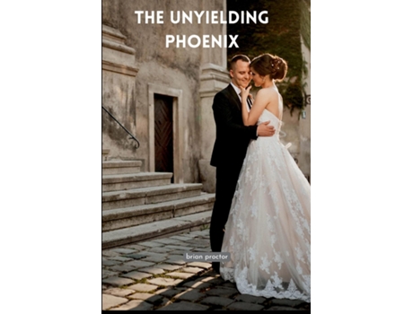 Livro The Unyielding Phoenix de Brian Proctor (Inglês)