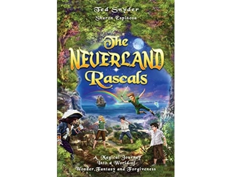 Livro The Neverland Rascals A Magical Journey into a World of Wonder Fantasy and Forgiveness 1 de Ted s Snyder (Inglês)