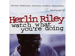 CD Herlin Riley Quintet - Watch What You're Doing