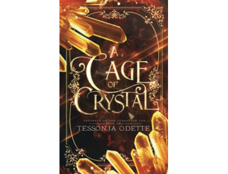 Livro A Cage of Crystal Prophecy of the Forgotten Fae de Tessonja Odette (Inglês)