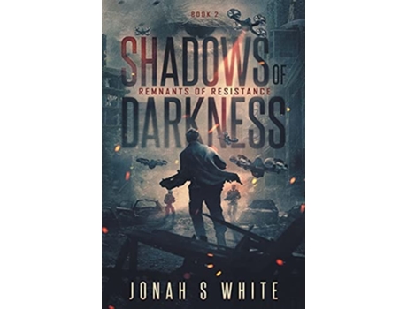 Livro Shadows Of Darkness Remnants Of Resistance De Jonah S White (inglês)