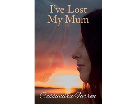 Livro Ive Lost My Mum de Cassandra Farren (Inglês)