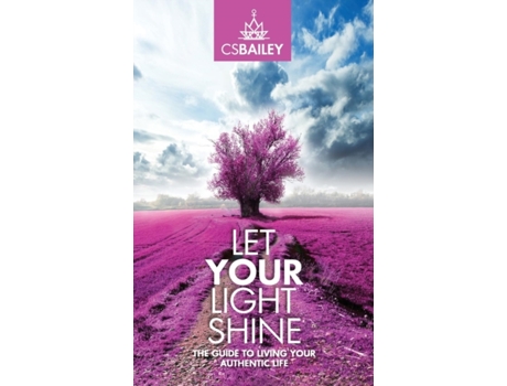 Livro Let YOUR Light Shine: The Guide to Living Your Authentic Life cs Bailey (Inglês)
