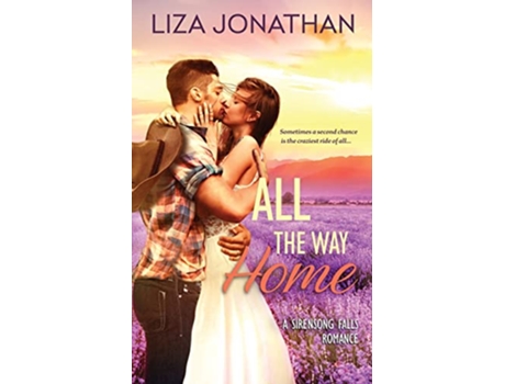 Livro All the Way Home A Sirensong Falls Romance The Sirensong Falls Romances de Liza Jonathan (Inglês)