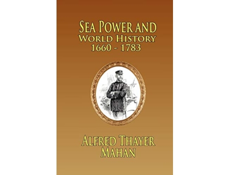 Livro Sea Power and World History 16601783 de Alfred Thayer Mahan (Inglês)
