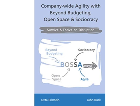 Livro Companywide Agility with Beyond Budgeting Open Space Sociocracy Survive Thrive on Disruption de Jutta Eckstein e John Buck (Inglês)